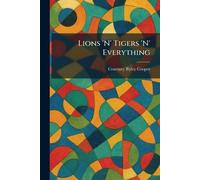 Lions 'N' Tigers 'N' Everything