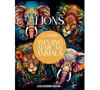Lions & Other Amazing African Animals - Colouring Book: Animal colouring book - Lions and African animals mandala adult colouring book teen colouring book