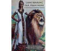 Lions Roaring Far From Home: An Anthology by Ethiopian Adoptees