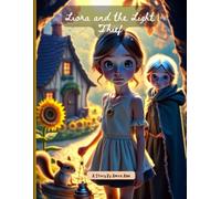Liora and the Light Thief: A Magical Tale of Courage, Friendship, and Remembered Light