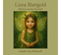 Liora Blattgold: Märchen aus dem Feenwald