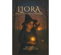 Liora das Licht im Schattenwald (Liora Reihe)