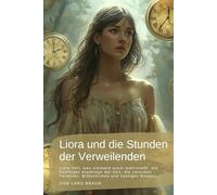 Liora und die Stunden der Verweilenden: Liora hört, was niemand sonst wahrnimmt: die flüchtigen Atemzüge der Zeit, die zwischen Terminen, Bildschirmen und hastigen Blicken…