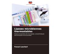 Lipases microbiennes thermostables: Étude comparative de trois lipases, caractéristiques biochimiques et structurelles