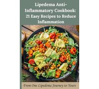 Lipedema Anti-Inflammatory Cookbook: 21 Easy Recipes to Reduce Inflammation: Lipedema Diet Recipes to Reduce Inflammation