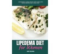 Lipedema Diet for Women: A Beginner's 3-Week Step-by-Step Guide, With Sample Recipes and a Meal Plan