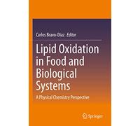 Lipid Oxidation in Food and Biological Systems: A Physical Chemistry Perspective