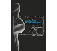 Liposculpture and Lipedema Surgery: A Guide for the Patient and Pearls for the Surgeon
