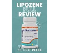Lipozene Full Review: Learn How Lipozene Natural Ingredients Help You Lose Weight Without Dieting or Strenuous Exercise Using the Revolutionary Glucomannan Method
