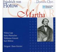 Lipp/Plümacher/Kmentt/Böhme/Chor des Bayerischen Rundfunks/Münchner Rundfunkorchester/Gierster - Friedrich von Flotow: Martha (München 1955)