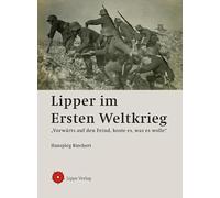 Lipper im Ersten Weltkrieg: „Vorwärts auf den Feind, koste es, was es wolle“