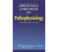 Lippincott Manual of Nursing Practice Series: Pathophysiology (Lippincott Manual Handbook S.)
