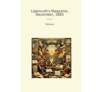 Lippincott's Magazine, December, 1885 (Classic Books)