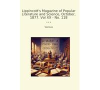 Lippincott's Magazine of Popular Literature and Science, October, 1877. Vol XX - No. 118 (Classic Books)