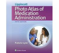 Lippincott's Photo Atlas of Medication Administration