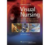 Lippincott's Visual Nursing: A Guide to Diseases, Skills, and Treatments