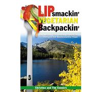 Lipsmackin' Vegetarian Backpackin': Lightweight Trail-Tested Vegetarian Recipes for Backcountry Trips