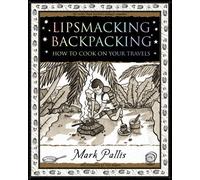 Lipsmacking Backpacking: how to cook on your travels and cook as you camp