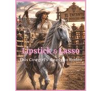 Lipstick & Lasso This Cowgirl's Ready to Rodeo: Notebook Journal | 8.5 x 11 | 150 Pages | College Ruled, Blank & Annual Calendar