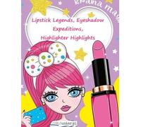 Lipstick Legends, Eyeshadow Expeditions, Highlighter Highlights: Plotting the Palette Adventures, Glowing Reviews of Shimmering Successes, The Contours of a Makeup Artist