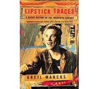 Lipstick Traces: A Secret History of the Twentieth Century