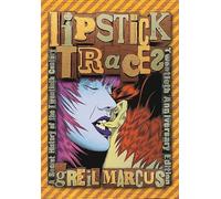 Lipstick Traces - A Secret History of the Twentieth Century, Twentieth Anniversary Edition
