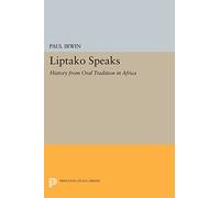 Liptako Speaks – History from Oral Tradition in Africa – Princeton Legacy Library 715