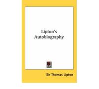 [(Lipton's Autobiography )] [Author: Sir Thomas Lipton] [Mar-2005]