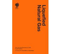 Liquefied Natural Gas : The Law and Business of LNG, Fourth Edition