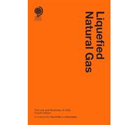 Liquefied Natural Gas: The Law and Business of LNG, Fourth Edition