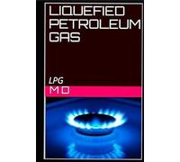 LIQUEFIED PETROLEUM GAS: LPG,PROPANE,BUTANE