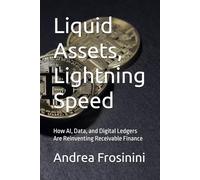 Liquid Assets, Lightning Speed: How AI, Data, and Digital Ledgers Are Reinventing Receivable Finance (Digital Trade Governance Series)