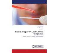 Liquid Biopsy In Oral Cancer Diagnosis: Focus on CTCs, ctDNA, and Exosomes