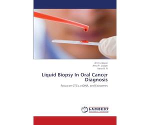 Liquid Biopsy In Oral Cancer Diagnosis: Focus on CTCs, ctDNA, and Exosomes
