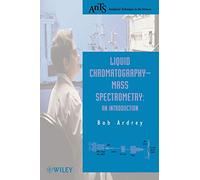 Liquid Chromatography-Mass Spectrometry: An Introduction (Analytical Techniques in the Sciences (AnTs))