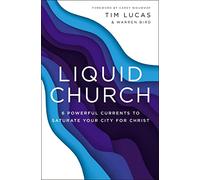 Liquid Church: 6 Powerful Currents to Saturate Your City for Christ