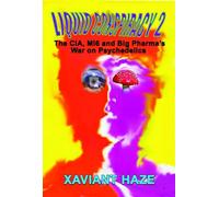 Liquid Conspiracy 2: The CIA, Mi5 and Big Pharma's War on Psychedelics
