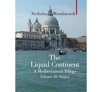 Liquid Continent vol. 2: A Mediterranean Trilogy: Venice v. II (Armchair Traveller)
