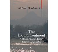 Liquid Continent vol. 3: A Mediterranean Trilogy (Armchair Traveller)