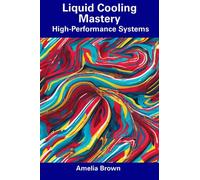 Liquid Cooling Mastery: High-Performance Systems