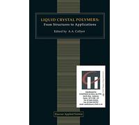 Liquid Crystal Polymers – From Structures to Applications – Polymer Liquid Crystals Series 1