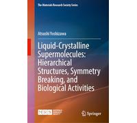 Liquid-Crystalline Supermolecules: Hierarchical Structures, Symmetry Breaking, and Biological Activities (The Materials Research Society Series)