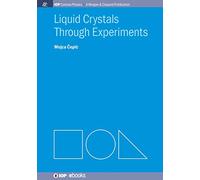 Liquid Crystals through Experiments (IOP Concise Physics)