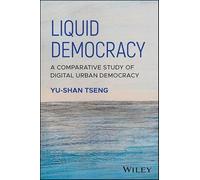 Liquid Democracy: A Comparative Study of Digital Urban Democracy (Antipode Book Series)