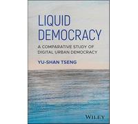 Liquid Democracy: A Comparative Study of Digital Urban Democracy (Antipode Book Series)