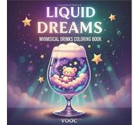 Liquid Dreams: Whimsical Drinks Coloring Book - Bold and Easy with Cosmic Beverages, Magical Glasses, and Fantasy Drinks for Stress Relief and Relaxation (Breathe Easy Coloring for Stress Relief)