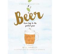 Liquid Education: Beer: From hop to the perfect pour