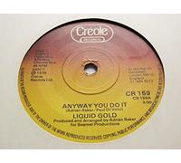 Liquid Gold - Anyway You Do It
