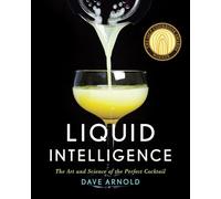 Liquid Intelligence - The Art and Science of the Perfect Cocktail