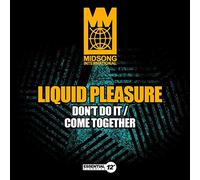Liquid Pleasure - Don't Do It / Come Together